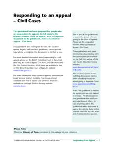 Responding to an Appeal – Civil Cases This guidebook has been prepared for people who are respondents to appeals in civil cases in the British Columbia Court of Appeal. It is a companion document to the guidebook, How 