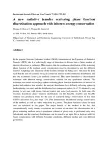 International Journal of Heat and Mass Transfer[removed]–803  A new radiative transfer scattering phase function discretisation approach with inherent energy conservation Thomas H. Roos a,⇑ , Thomas M. Harms b,1