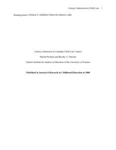 Literacy Instruction in Child Care 1 Running head: LITERACY INSTRUCTION IN CHILD CARE Literacy Instruction in Canadian Child Care Centers Michal Perlman and Brooke A. Fletcher Ontario Institute for Studies in Education o