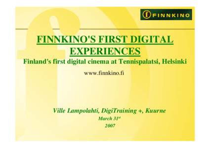Rautakirja / Digital cinema / Multiplex / Film / Finland / Entertainment / Tennispalatsi / Finnkino / Digital media