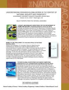 UNDERSTANDING RESEARCH GLOBALIZATION IN THE CONTEXT OF NATIONAL SECURITY AND PROSPERITY GOVERNMENT-UNIVERSITY-INDUSTRY RESEARCH ROUNDTABLE October 21-22, 2013 * Washington, DC SELECT REPORTS FROM THE NATIONAL ACADEMIES A