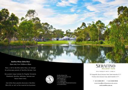 Serafino Wines Cellar Door Open daily from 10.00am-4.30pm Enjoy a visit to Serafino Cellar Door, set amongst the picturesque grounds of Serafino McLaren Vale. Our product range includes the flagship Terremoto, Sharktooth