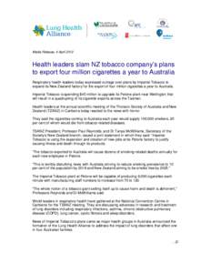 Media Release, 4 AprilHealth leaders slam NZ tobacco company’s plans to export four million cigarettes a year to Australia Respiratory health leaders today expressed outrage over plans by Imperial Tobacco to exp