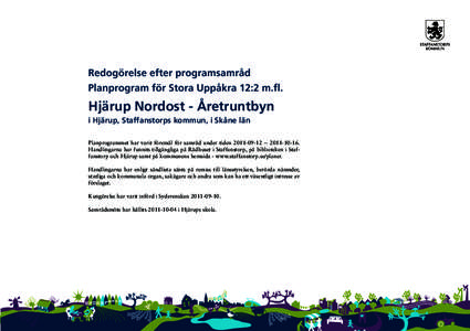 Redogörelse efter programsamråd Planprogram för Stora Uppåkra 12:2 m.fl. Hjärup Nordost - Åretruntbyn i Hjärup, Staffanstorps kommun, i Skåne län Planprogrammet har varit föremål för samråd under tiden 2011-