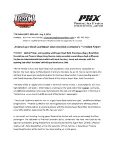 FOR IMMEDIATE RELEASE: Aug 6, 2014 Contact: Kathleen Mascareñas, [removed] or[removed]Phoenix Sky Harbor Public Relations (text or page[removed]Arizona Super Bowl Countdown Clock Unveiled at