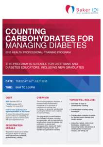 COUNTING CARBOHYDRATES FOR MANAGING DIABETES 2015 HEALTH PROFESSIONAL TRAINING PROGRAM  THIS PROGRAM IS SUITABLE FOR DIETITIANS AND