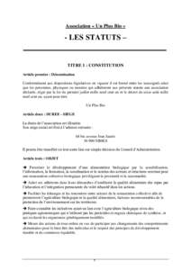 Association « Un Plus Bio »  - LES STATUTS – TITRE 1 : CONSTITUTION Article premier : Dénomination