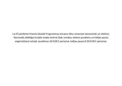 Lai ES piešķirtie finanšu līdzekļi Programmas ietvaros tiktu izmantoti ekonomiski un efektīvi, Nacionālā atbildīgā iestāde iesaka ievērot šādu izmaksu slieksni pusdienu un kafijas paužu organizēšanai Lat