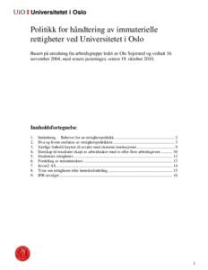 Politikk for håndtering av immaterielle rettigheter ved Universitetet i Oslo Basert på utredning fra arbeidsgruppe ledet av Ole Sejersted og vedtatt 16. november 2004, med senere justeringer, senest 19. oktober 2010.  