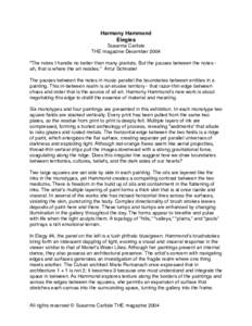 Harmony Hammond Elegies Susanna Carlisle THE magazine December 2004 “The notes I handle no better than many pianists. But the pauses between the notes ah, that is where the art resides.”  Artur Schnabel The pauses b