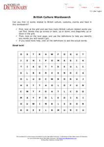 British Culture Wordsearch Can you find 12 words related to British culture, customs, events and food in this wordsearch?  First, look at the grid and see how many British culture-related words you can find. Words may