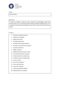 Course: Microeconomics Objectives: To allow the students to grasp the basic concepts and methodologies linked with Microeconomics. The core framework (optimal decision problem conditioned by a set of