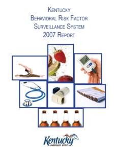 Kentucky Behavioral Risk Factor Surveillance System 2007 Annual Data Report Kentucky Department for Public Health Division of Prevention and Quality Improvement Chronic Disease Prevention & Control Branch