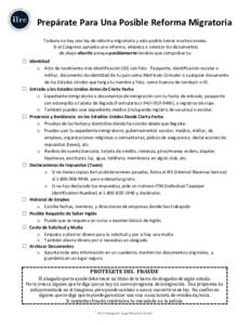 Prepárate Para Una Posible Reforma Migratoria Todavía no hay una ley de reforma migratoria y esto podría tomar muchos meses. Si el Congreso aprueba una reforma, empieza a colectar los documentos de abajo ahorita porqu