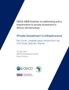 15 July 2014 OECD Conference Centre Paris, France This report serves as a background note for the OECD-AfDB Seminar on addressing policy impediments to private investment in African infrastructure taking place in Paris 