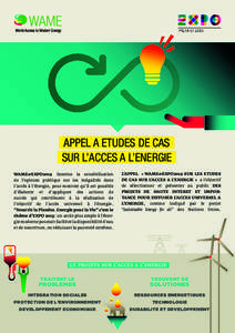 APPEL A ETUDES DE CAS SUR L’ACCES A L’ENERGIE WAME&EXPO2015 favorise la sensibilisation de l’opinion publique sur les inégalités dans l’accès à l’énergie, pour montrer qu’il est possible d’élaborer et