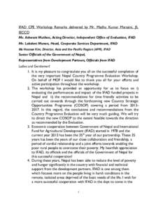 IFAD CPE Workshop Remarks delivered by Mr. Madhu Kumar Marasini, JS, IECCD Mr. Ashwani Muthoo, Acting Director, Independent Office of Evaluation, IFAD Mr. Lakshmi Menon, Head, Cooperate Services Department, IFAD Ms Hoona