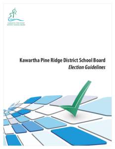 Kawartha Pine Ridge District School Board Election Guidelines Please review the following important information for schools and staff regarding the Municipal election. Kawartha Pine Ridge District School Board Election 