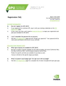 Registration FAQ  March 17-20, 2015 San Jose Convention Center San Jose, California www.gputechconf.com	
  