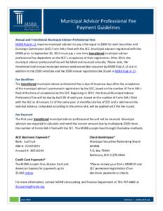 Municipal Advisor Professional Fee Payment Guidelines Annual and Transitional Municipal Advisor Professional Fees MSRB Rule A-11 requires municipal advisors to pay a fee equal to $300 for each Securities and Exchange Com