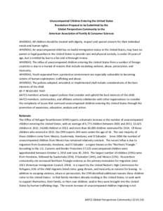 Unaccompanied Children Entering the United States Resolution Proposal to be Submitted by the Global Perspectives Community to the American Association of Family & Consumer Sciences WHEREAS, All children should be treated