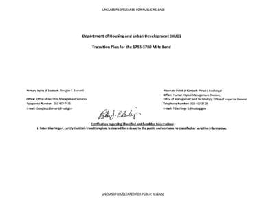 UNCLASSIFIED/CLEARED FOR PUBLIC RELEASE  Department of Housing and Urban Development (HUD) Transition Plan for the[removed]MHz Band  Primary Point of Contact: Douglas F. Barnard