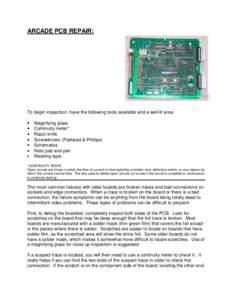 ARCADE PCB REPAIR:  To begin inspection, have the following tools available and a well-lit area: • • •