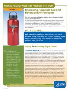 Healthy Hospital Practice to Practice Series (P2P) Issue #2 Improving Hospital Food and Beverage Environments The CDC supports making the healthy choice the easy choice in