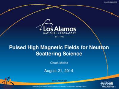 LA-UR[removed]Pulsed High Magnetic Fields for Neutron Scattering Science Chuck Mielke