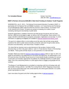 For Immediate Release  Contact: Ivan Chan[removed], [removed]  NEEF & Partners Announce $243,000 in New Grant Funding for Outdoor Youth Programs