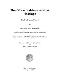 The Office of Administrative Hearings The Ninth Annual Report to Governor Janet Napolitano Senator Ken Bennett, President of the Senate