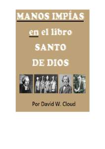 2  Nota del Traductor ¡Gloria a Cristo! con gozo presentamos la traducción al español de este libro UNHOLY HANDS ON GOD’S HOLY BOOK “Manos Impías en el Libro Santo de Dios”. Recuerden que