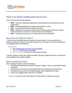 Patch 2 for Zimbra Collaboration Server[removed]ZCS[removed]Patch 2 fixes the following bugs:    