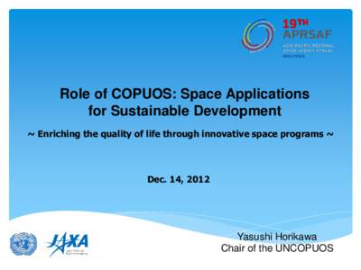 Role of COPUOS: Space Applications for Sustainable Development ~ Enriching the quality of life through innovative space programs ~ Dec. 14, 2012