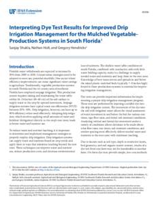 AE506  Interpreting Dye Test Results for Improved Drip Irrigation Management for the Mulched VegetableProduction Systems in South Florida1 Sanjay Shukla, Nathan Holt, and Gregory Hendricks2