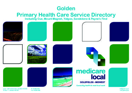 Golden Primary Health Care Service Directory Including Cue, Mount Magnet, Yalgoo, Sandstone & Payne’s Find Level 1, 209 Foreshore Drive, Geraldton WA 6530	 PO Box 111, Geraldton WA 6531