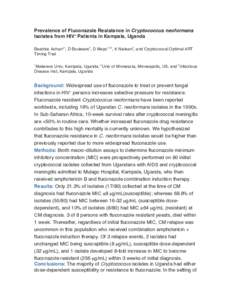 Prevalence of Fluconazole Resistance in Cryptococcus neoformans Isolates from HIV+ Patients in Kampala, Uganda Beatrice Achan*1, D Boulware2, D Meya1,2,3, K Nielsen2, and Cryptococcal Optimal ART Timing Trial 1