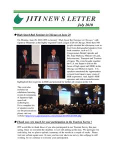NEWS LETTER July 2010 ◆ High Speed Rail Seminar in Chicago on June 28 On Monday, June 28, 2010, JITI co-hosted, 