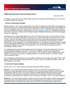 HAMP Reporting System Servicer Release Notes January 5, 2012 On Monday, January 30, 2012, the HAMP Reporting System, including the HAMP Reporting Tool, will receive an update to support the following: 1. Servicer Compens