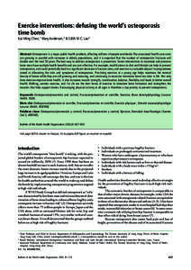 Exercise interventions: defusing the world’s osteoporosis time bomb Kai Ming Chan,1 Mary Anderson,2 & Edith M.C. Lau3 Abstract Osteoporosis is a major public health problem, affecting millions of people worldwide. The 