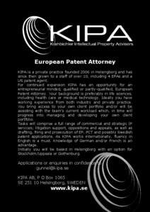 European Patent Attorney KIPA is a private practice founded 2006 in Helsingborg and has since then grown to a staff of over 10, including 4 EPAs and a US patent agent. For continued expansion KIPA has an opportunity for 