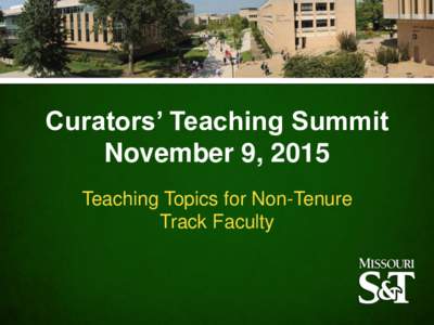 Curators’ Teaching Summit November 9, 2015 Teaching Topics for Non-Tenure Track Faculty  CRRNon-Tenure Track Faculty