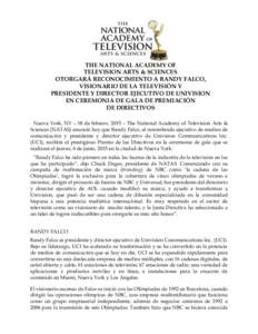 THE NATIONAL ACADEMY OF TELEVISION ARTS & SCIENCES OTORGARÁ RECONOCIMIENTO A RANDY FALCO, VISIONARIO DE LA TELEVISIÓN Y PRESIDENTE Y DIRECTOR EJECUTIVO DE UNIVISION EN CEREMONIA DE GALA DE PREMIACIÓN