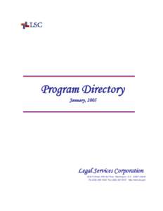 Program Directory January, 2005 Legal Services Corporation 3333 K Street, NW 3rd Floor, Washington, D.C[removed]Tel[removed]Fax[removed]http://www.lsc.gov