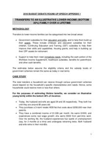 2010 BUDGET DEBATE ROUND-UP SPEECH APPENDIX 1  TRANSFERS TO AN ILLUSTRATIVE LOWER-INCOME (BOTTOM 20%) FAMILY OVER A LIFETIME METHODOLOGY Transfers to lower-income families can be categorised into two broad areas: