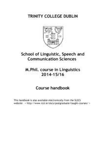 TRINITY COLLEGE DUBLIN  School of Linguistic, Speech and Communication Sciences M.Phil. course in Linguistics 2014–15/16