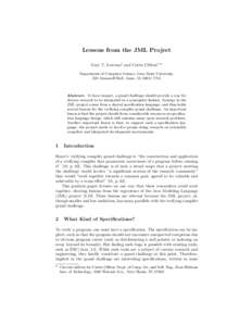 Lessons from the JML Project Gary T. Leavens1 and Curtis Clifton1?? Department of Computer Science, Iowa State University, 226 Atanasoff Hall, Ames, IAUSA  Abstract. To have impact, a grand challenge should provid