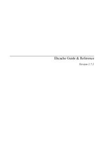 Ehcache Guide & Reference Version 1.7.1 Contents 1