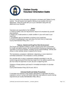 Clallam County Volunteer Orientation Guide This is an outline of the orientation all long-term volunteers with Clallam County receive. You will receive more specific training to your position from your department. Bring 