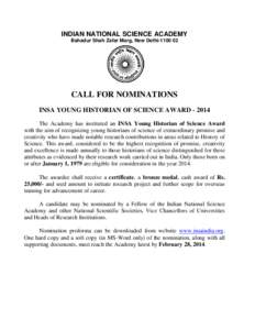 INDIAN NATIONAL SCIENCE ACADEMY Bahadur Shah Zafar Marg, New Delhi[removed]CALL FOR NOMINATIONS INSA YOUNG HISTORIAN OF SCIENCE AWARD[removed]The Academy has instituted an INSA Young Historian of Science Award